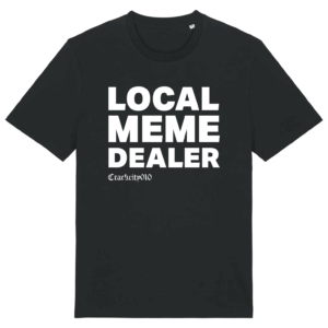 Local Meme Dealer - T-Shirt